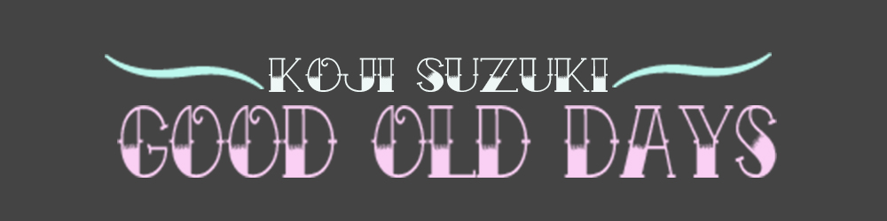 GOOD OLD DAYS-KOJI SUZUKI-
